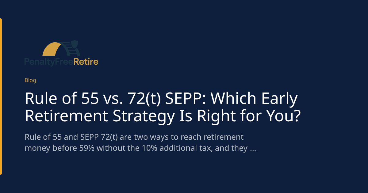 Rule of 55 vs. 72(t) SEPP: Which Early Retirement Strategy Is Right for ...